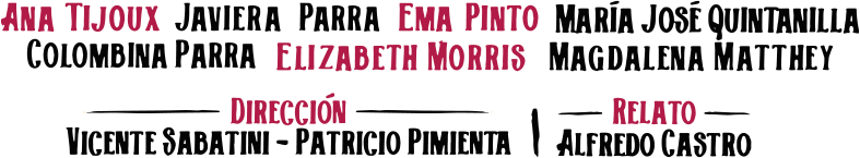 Artistas invitadas: Elizabeth Morris, Ema Pinto, Colombina Parra, Magdalena Matthey, María José Quintanilla, Javiera Parra y Ana Tijoux.