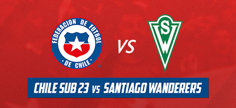  Selección Sub23 vs. Santiago Wanderers Estadio Elias Figueroa - Valparaíso